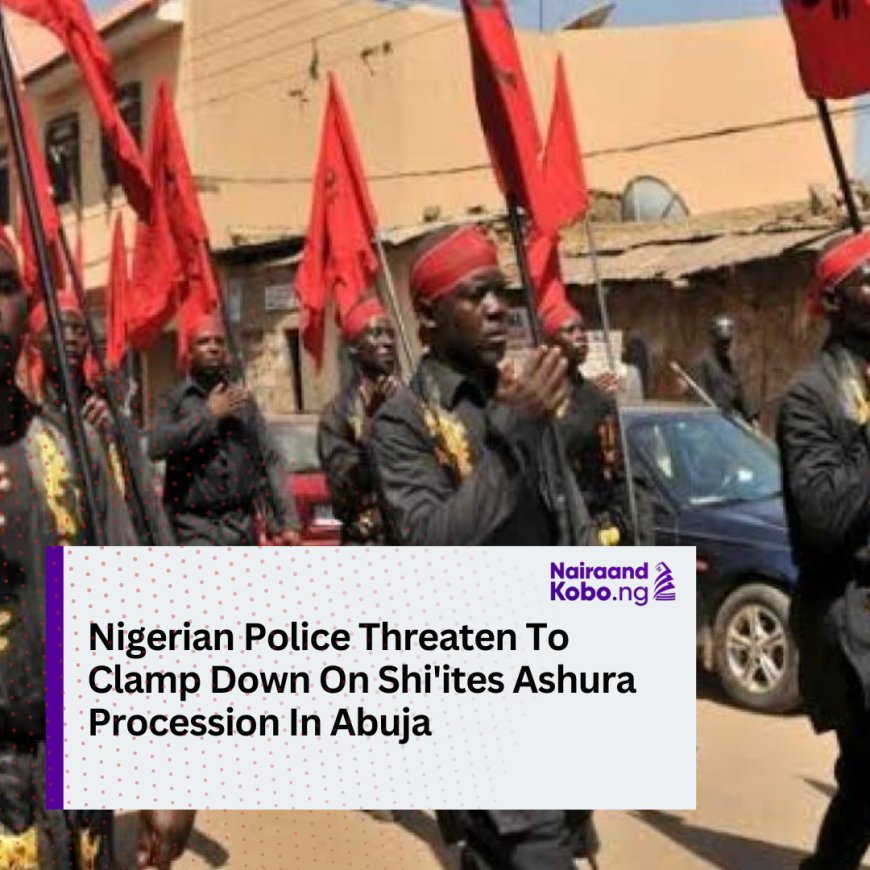 Nigerian Police Threaten To Clamp Down On Shi'ites Ashura Procession In Abuja