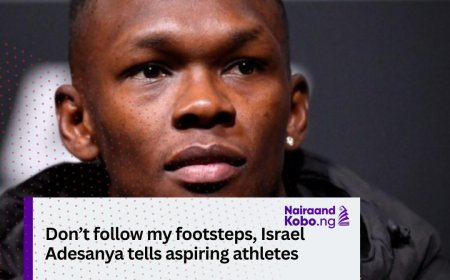Don’t follow my footsteps, Israel Adesanya tells aspiring athletes