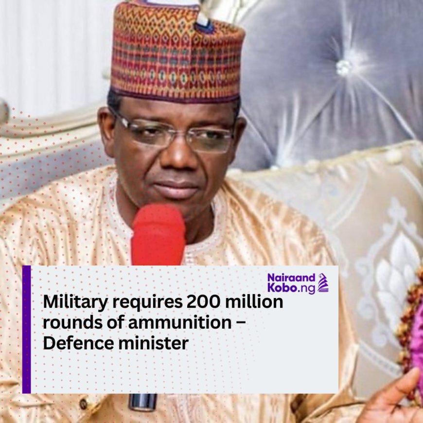 Military requires 200 million rounds of ammunition –Defence minister