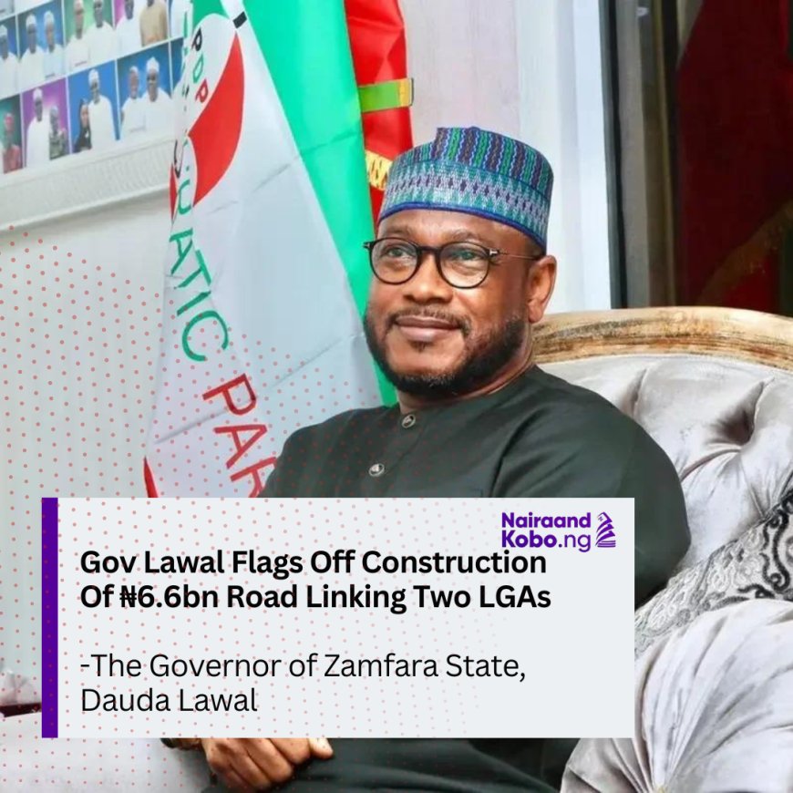 Gov Lawal Flags Off Construction Of ₦6.6bn Road Linking Two LGAs