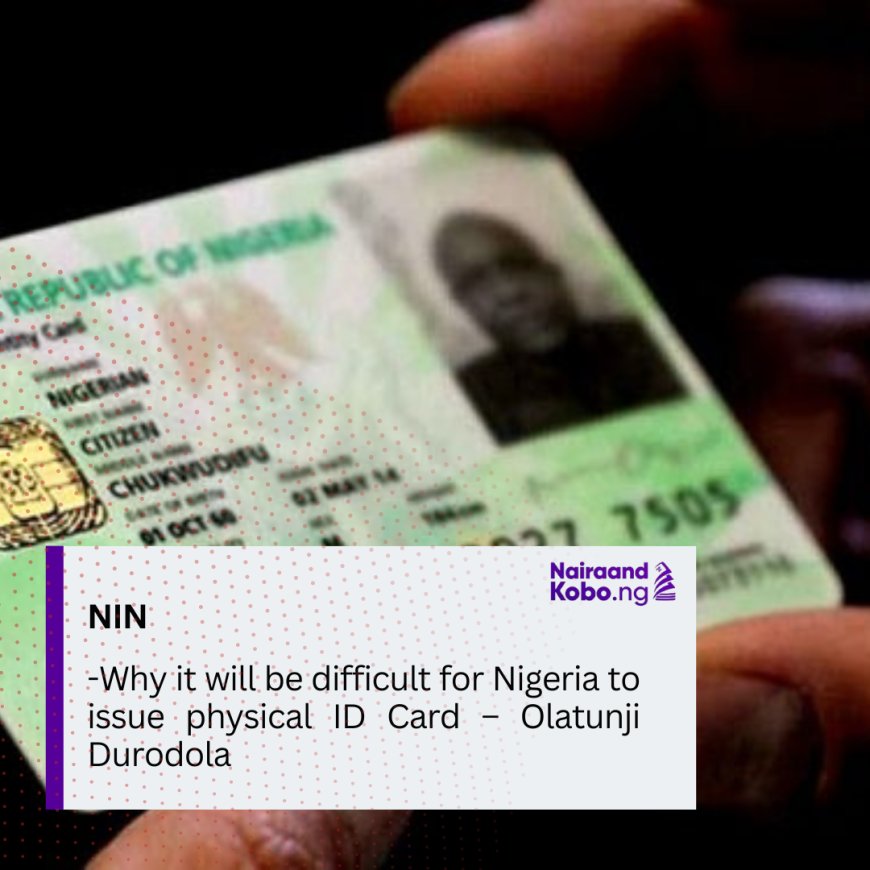 NIN: Why it will be difficult for Nigeria to issue physical ID Card – Olatunji Durodola