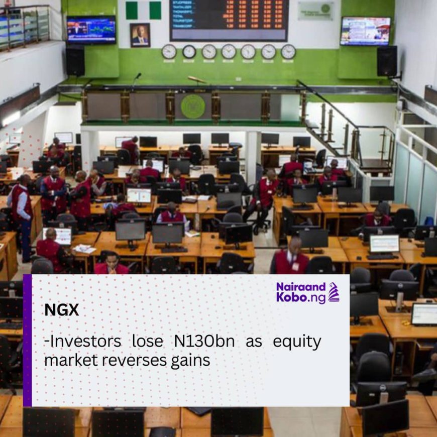 Investors lose N130bn as equity market reverses gains