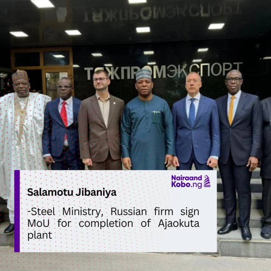 Steel ministry, Russian firm sign MoU for completion of Ajaokuta plant