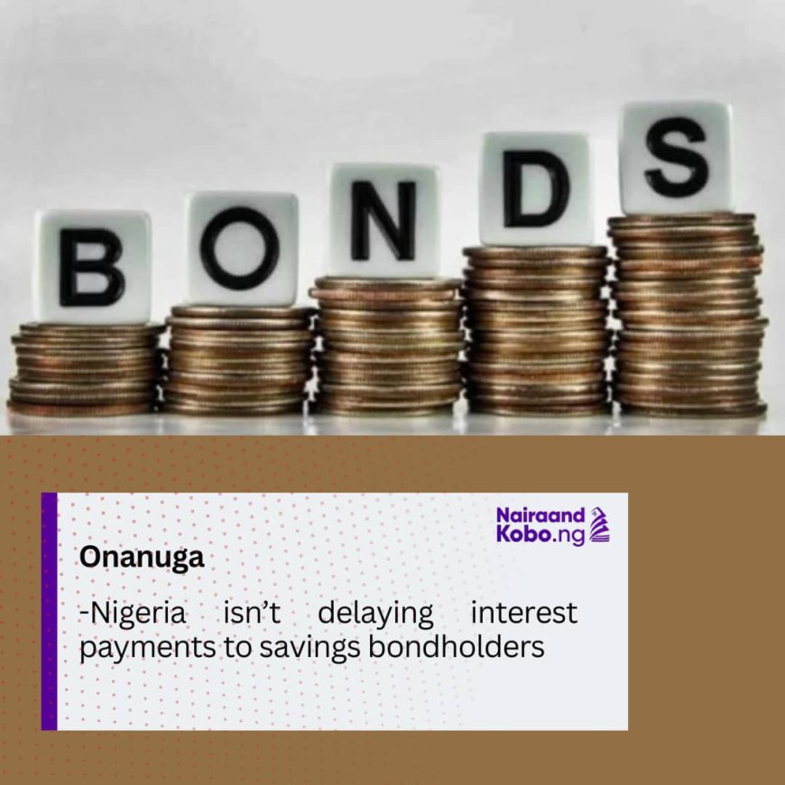 Onanuga: Nigeria isn’t delaying interest payments to savings bondholders