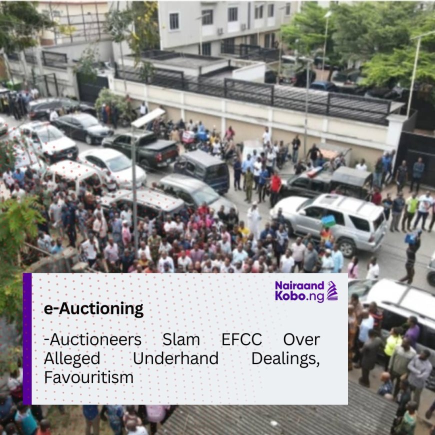 e-Auctioning: Auctioneers Slam EFCC Over Alleged Underhand Dealings, Favouritism