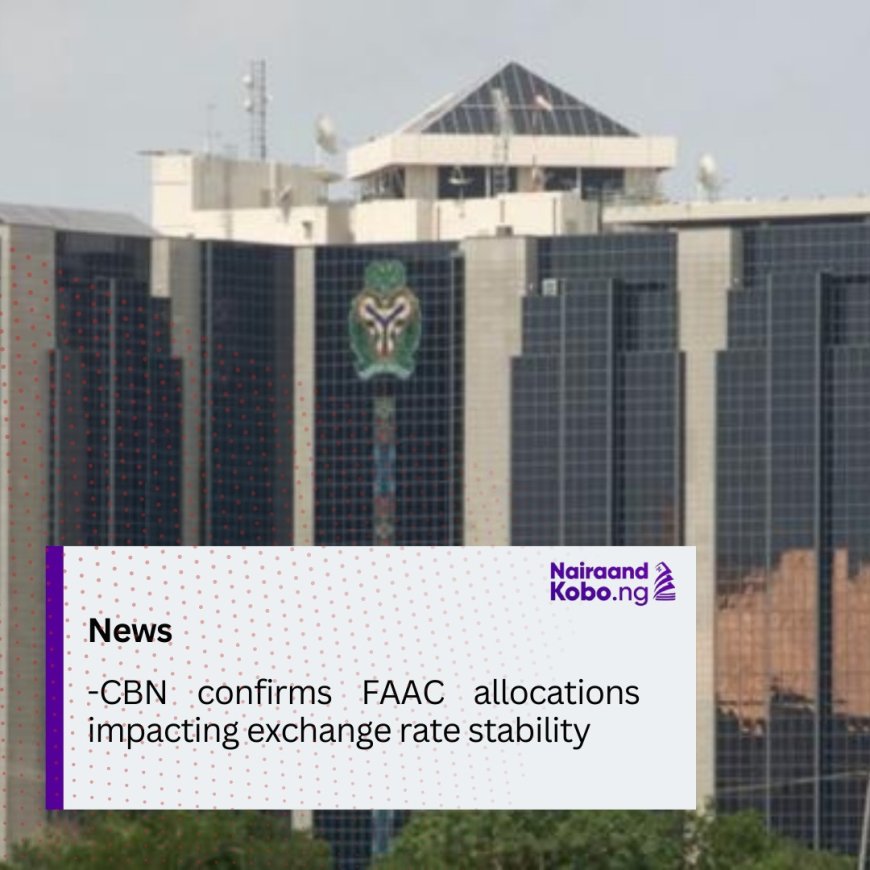 CBN confirms FAAC allocations impacting exchange rate stability