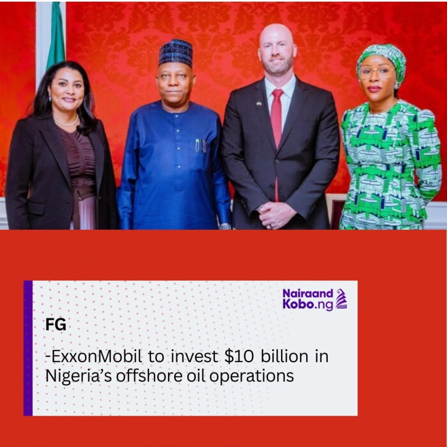 ExxonMobil to invest $10 billion in Nigeria’s offshore oil operations — FG