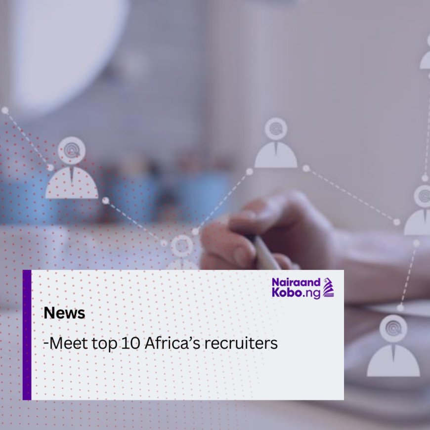 Meet Top 10 Africa’s Recruiters