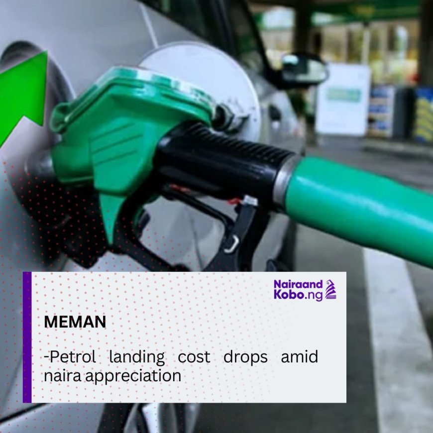 Petrol landing cost drops amid naira appreciation