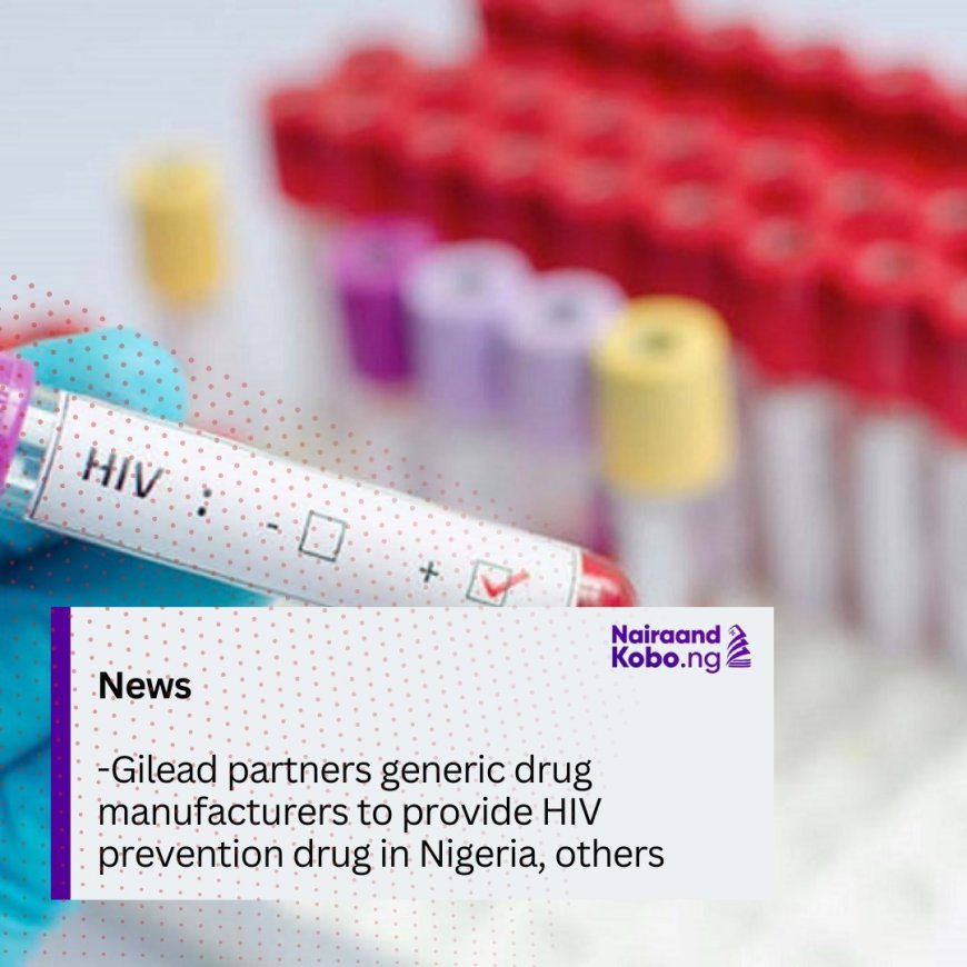 Gilead partners generic drug manufacturers to provide HIV prevention drug in Nigeria, others