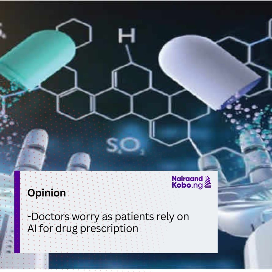 Doctors worry as patients rely on AI for drug prescription