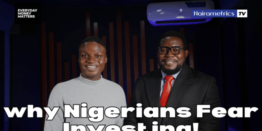 Why are so many Nigerians still scared to invest?