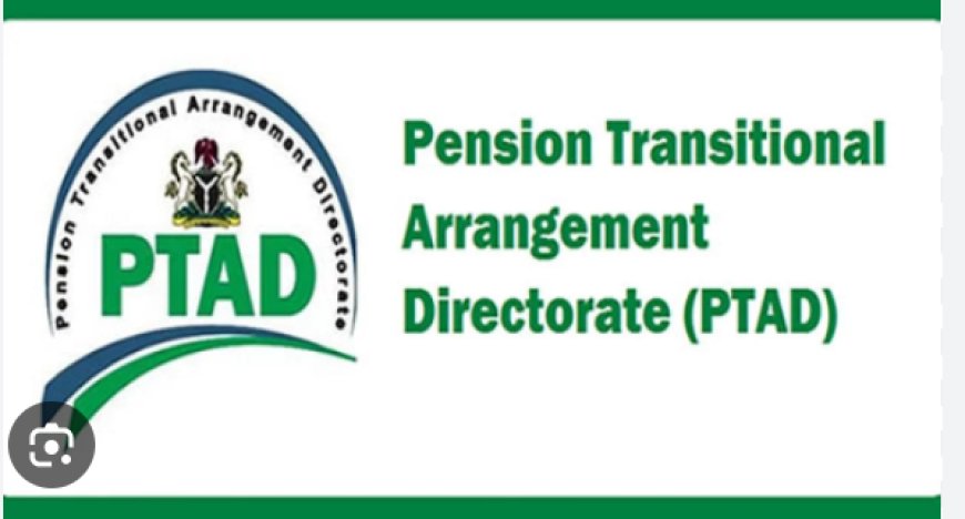 PTAD disburses N3.9bn pension arrears to 91,146 retirees